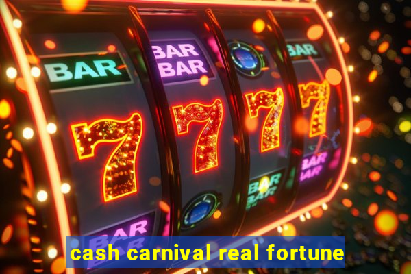 cash carnival real fortune